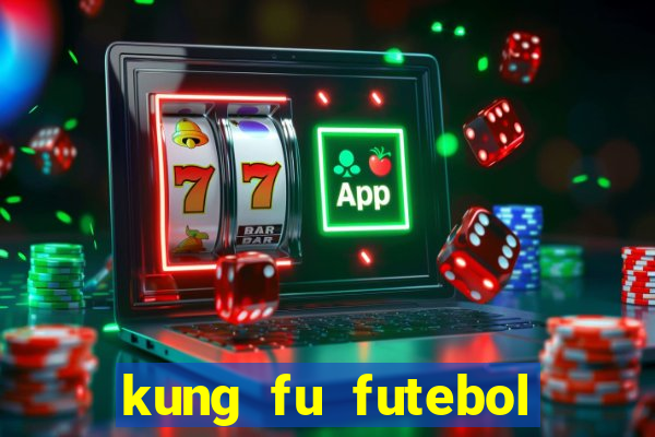 kung fu futebol clube filme completo dublado